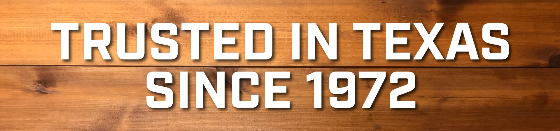 Trusted in Texas since 1972